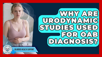 Why Are Urodynamic Studies Used For OAB Diagnosis? - Bladder Health Support