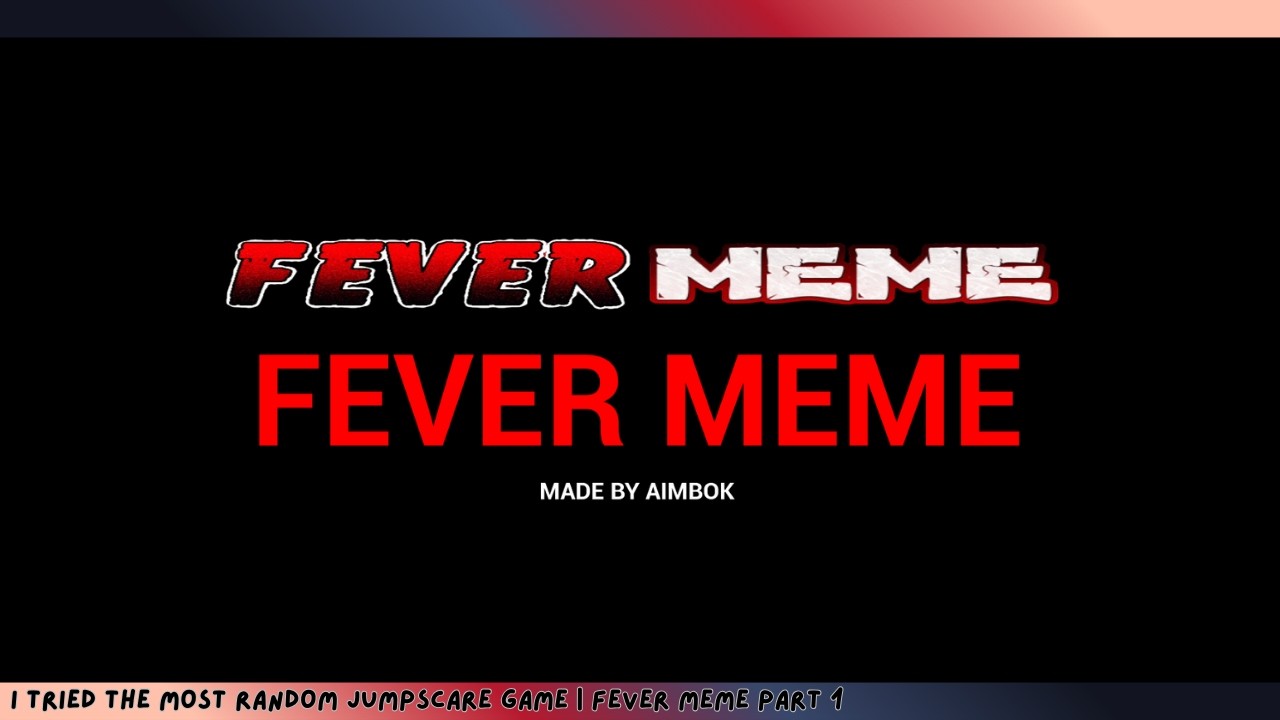 I Tried the Most Random Jumpscare Game | Fever Meme Part 1