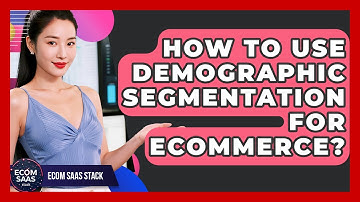 How To Use Demographic Segmentation For eCommerce? - Ecom SaaS Stack