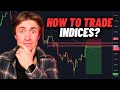 How to Trade Indices like a PRO (The ULTIMATE Guide)