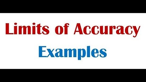 Limits of Accuracy - Examples