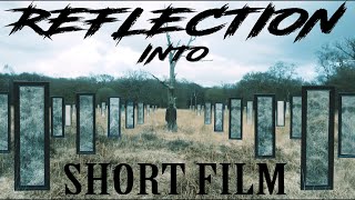 REFLECTION - INTO | Part 2 | Short Film