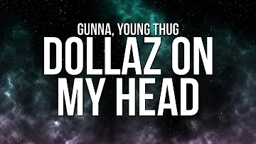 Gunna - DOLLAZ ON MY HEAD (Lyrics) ft. Young Thug