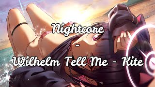 Nightcore - Kite (Wilhelm Tell Me)