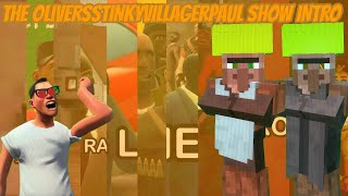 The Oliver’sStinkyVillagerPaul Show Intro