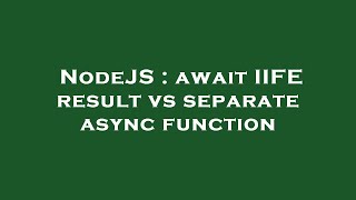 NodeJS : await IIFE result vs separate async function