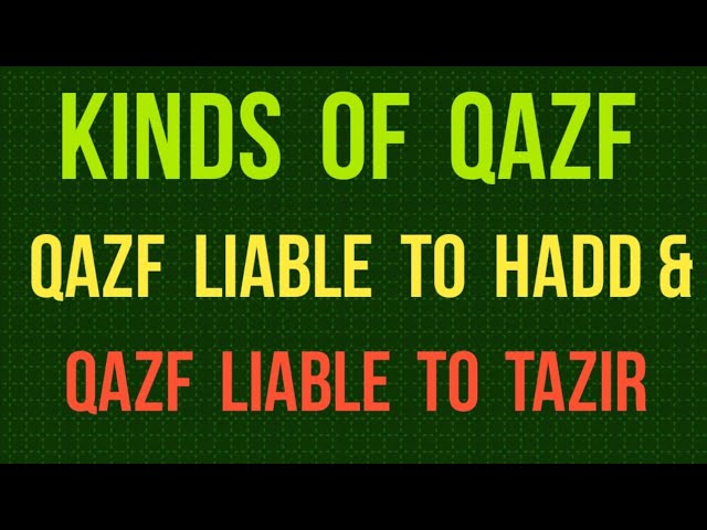 Kinds of Qazf I Qazf liable to Hadd I Qazf liable to Tazir class=