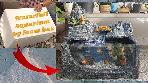 HOW TO MAKE STYROFOAM AQUARIUM - STYROFOAM WATERFALL/ CÁCH LÀM HỒ CÁ BẰNG THÙNG XỐP CÓ THÁC NƯỚC