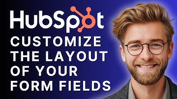 How to Customize the Layout of Your Form Fields in HubSpot | Step-by-Step Tutorial 2025