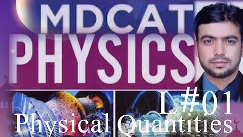 MDCAT/ ECAT, L#01, PHYSICS ,ch#01, Physical Quantities