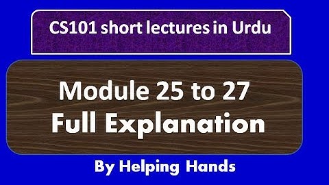 CS101 Short Lecture module 25 to 27| Lecture 7 | 2