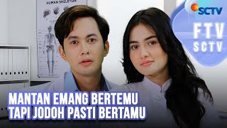 Mantan Emang Bertemu Tapi Jodoh Pasti Bertamu | FTV SCTV