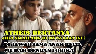 SEORANG ATHEIS KALAH DEBAT SAMA ANAK BERUSIA 7 TAHUN