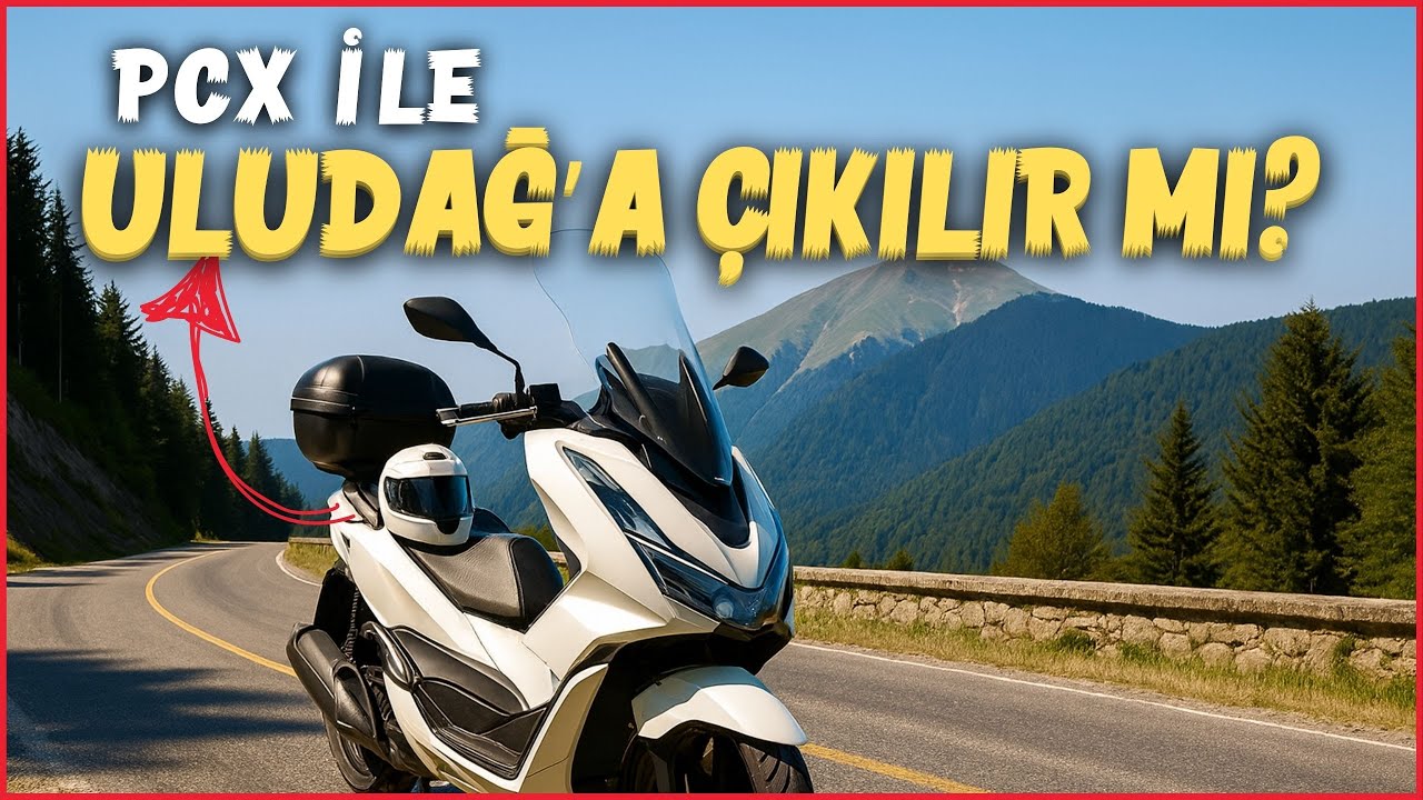 PCX ile Uludağ’a Çıkılır mı?