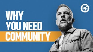 Why You Need Community