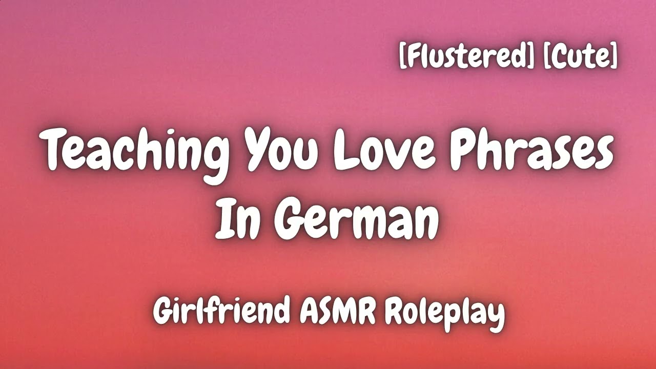 German GF Teaches You Love Phrases [F4A] [Cute] [Domestic] [Girlfriend ASMR Roleplay]