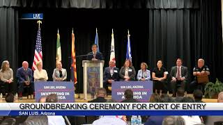 Groundbreaking ceremony for the expansion of the San Luis, AZ Land Port of Entry