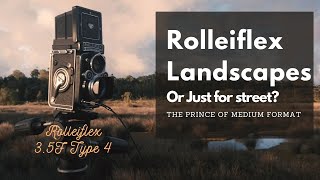 Is the Rolleiflex 3.5F for Landscape Photography - New Zealand