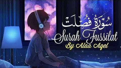 سورة فصلت بصوت القارئ علاء عقل | تلاوة خاشعة تبعث الطمأنينة وتغمر القلب نورًا 🎧🔋 Surah Fussilat