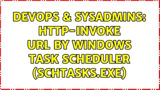 DevOps & SysAdmins: HTTP-Invoke URL by Windows Task Scheduler (schtasks.exe)