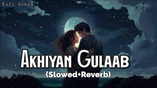 Akhiyan Gulaab (Slowed+Reverb) Shahid Kapoor , Kriti Sanon | Mitraz | @Lofi_Songs_0198