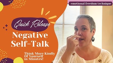 Quick Release: Negative Self-Talk. Think More Kindly Of Yourself in Minutes! | EFT (Tapping)