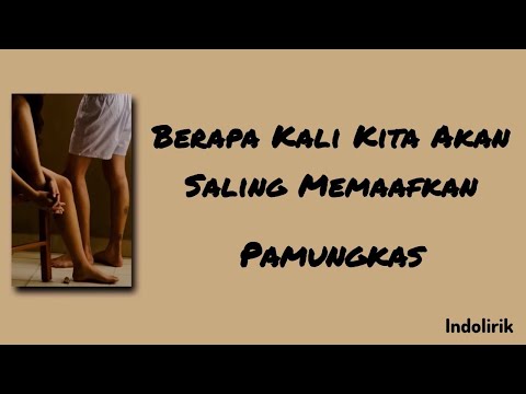 Pamungkas - Berapa Kali Kita Akan Saling Memaafkan