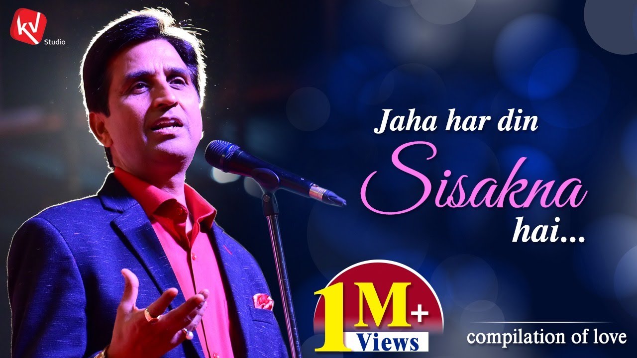 Jaha Har Din Sisakna Hai  Compilation Of Love  Dr Kumar Vishwas