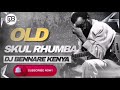 Old skul rhumba featuring dj bennare kenya