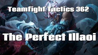 Teamfight Tactics 362 - The Perfect Illaoi