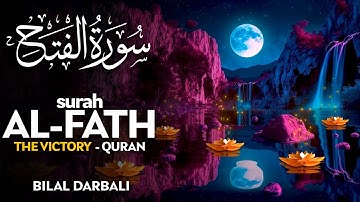 Surah Al Fath (سورة الفتح) - القارئ بلال دربالي  | Bilal Darbali (4K)
