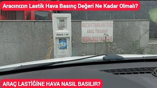 Aracınızın Lastik Hava Basınç Değeri Ne Kadar Olmalı | Araç lastiklerine nasıl hava basılır