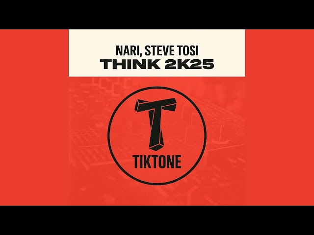 Nari, Steve Tosi - Think 2k25 (Original Mix)
