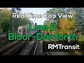 Real Time Cab View - TTC Bloor-Danforth Line | October 21, 2019