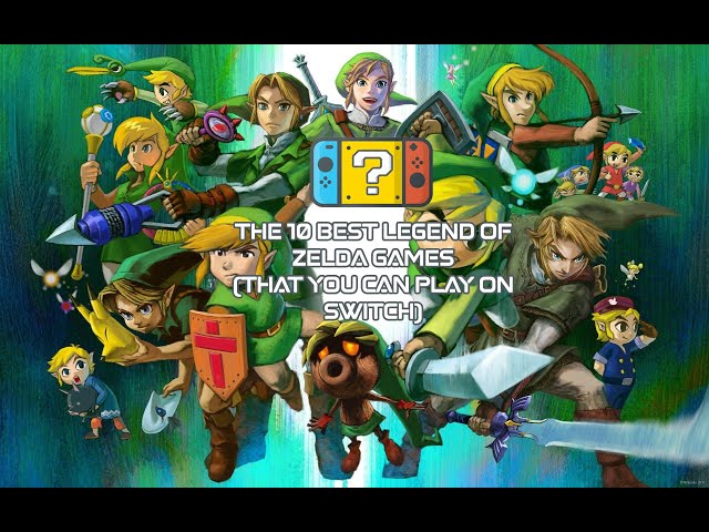 The 10 Best Legend of Zelda Games