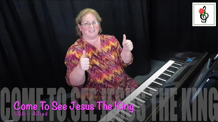 Come To See Jesus The King - SSA - Allred - Karaok...