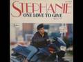 Stephanie  one love to give remix