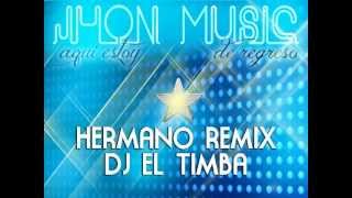 Hermano Remix - Dj El Timba.mp4