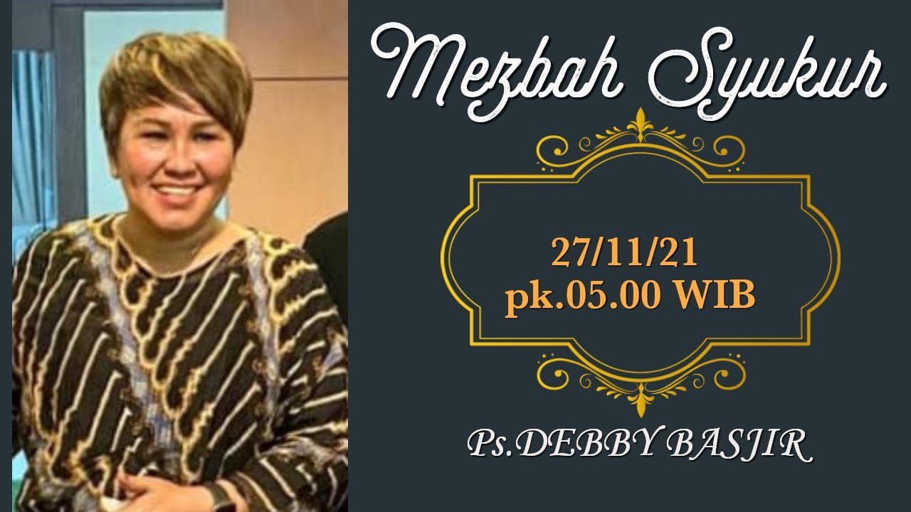 MEZBAH SYUKUR (PAGI) - 27/11/21 - pk.05.00 WIB - DEBBY BASJIR #