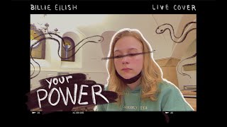 Billie Eilish - Your Power (Live Cover)