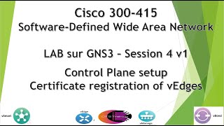 Cisco SD-WAN 300-415 GNS3 LAB - v1 Session 4 : Certificate registration of vEdges