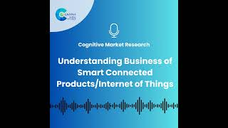 Understanding Business of Smart Connected Products/Internet of Things