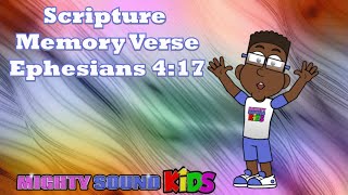 Ephesians 4:17 -- Scripture Memory Verse – Mighty Sound Kids