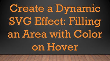 Create a Dynamic SVG Effect: Filling an Area with Color on Hover