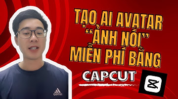 Tạo AI Avatar (hình ảnh nói chuyện) hoàn toàn miễn phí bằng Capcut l Quân H