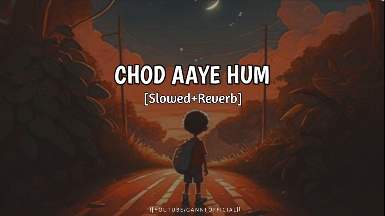chod aaye hum woh galiyan♥️ [Slowed+Reverb] Lofi song. YouTube