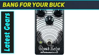 EarthQuaker Devices Ghost Echo V3: The Ultimate Vintage Reverb Sound