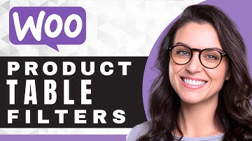 How to Add Filters to a Product Table | WooCommerce For Beginners