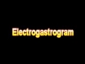 What Is The Definition Of Electrogastrogram - Medical Dictionary Free Online