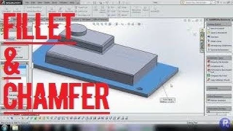 SOLIDWORKS FILLET & CHAMFER